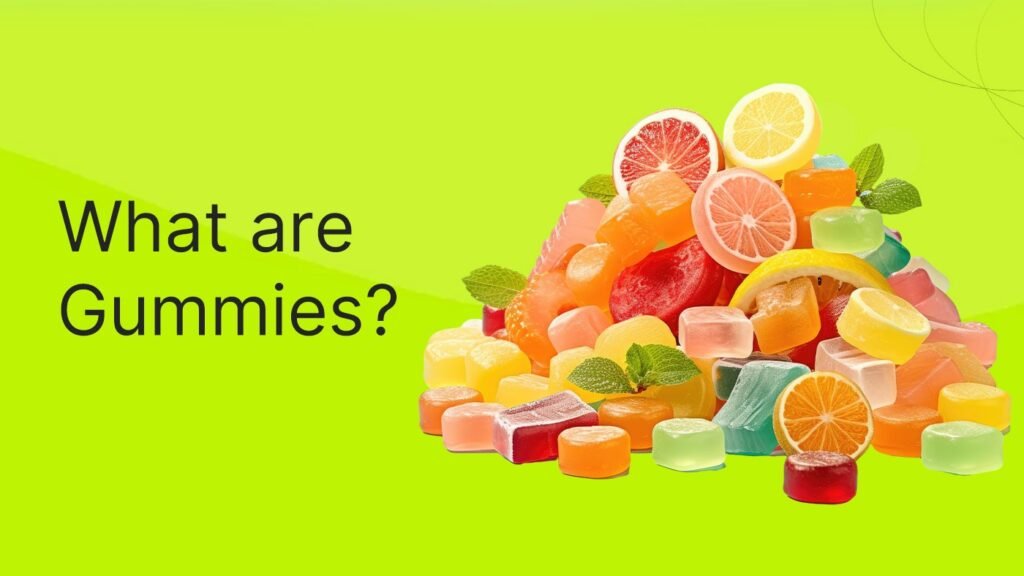What are Gummies