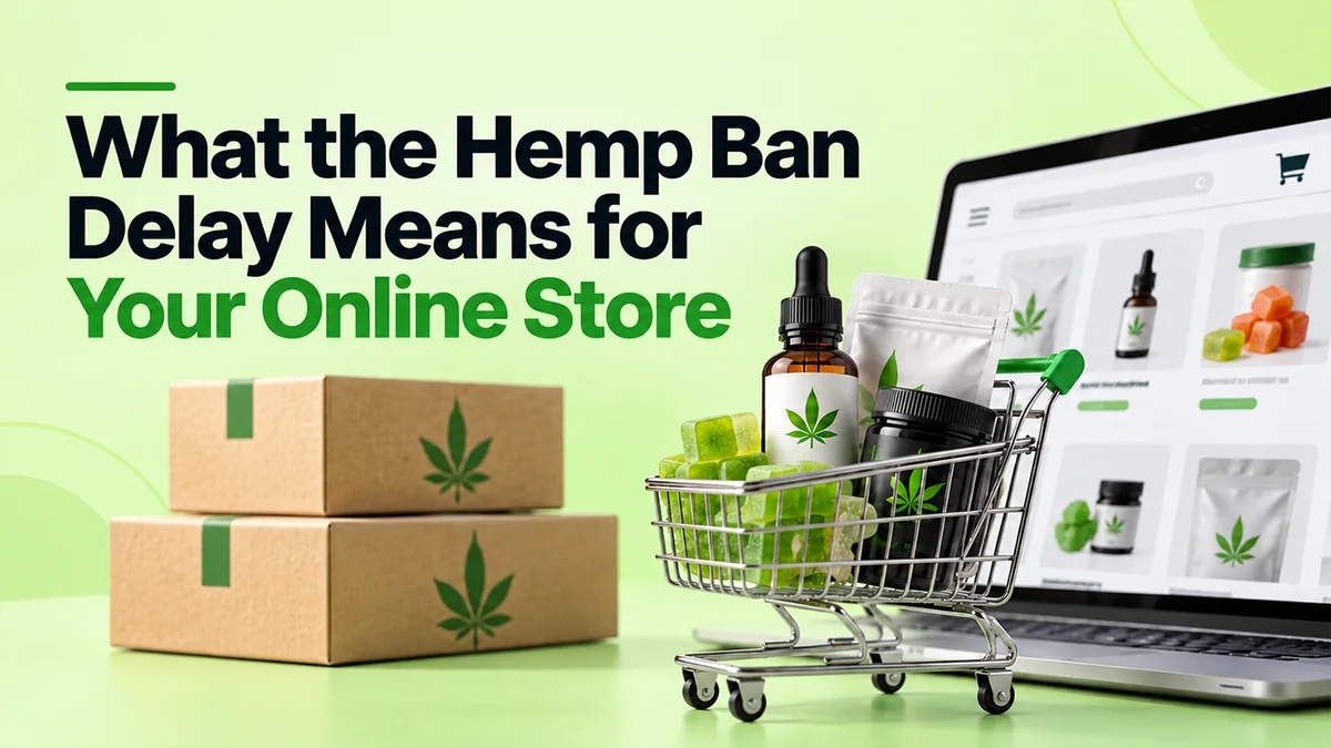 What the hemp ban delay means for your online store